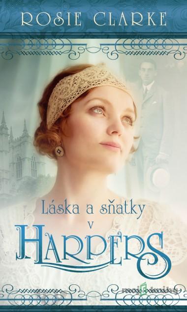 Lásky a sňatky v Harpers - Rosie Clarke Lásky a sňatky v Harpers - Rosie Clarke