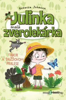 Julinka – malá zverolekárka 12: Tábor v dažďovom pralese - Rebecca Johnson