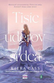 Tisíc úderov srdca - Kiera Cass