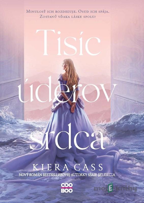 Tisíc úderov srdca - Kiera Cass Tisíc úderov srdca - Kiera Cass
