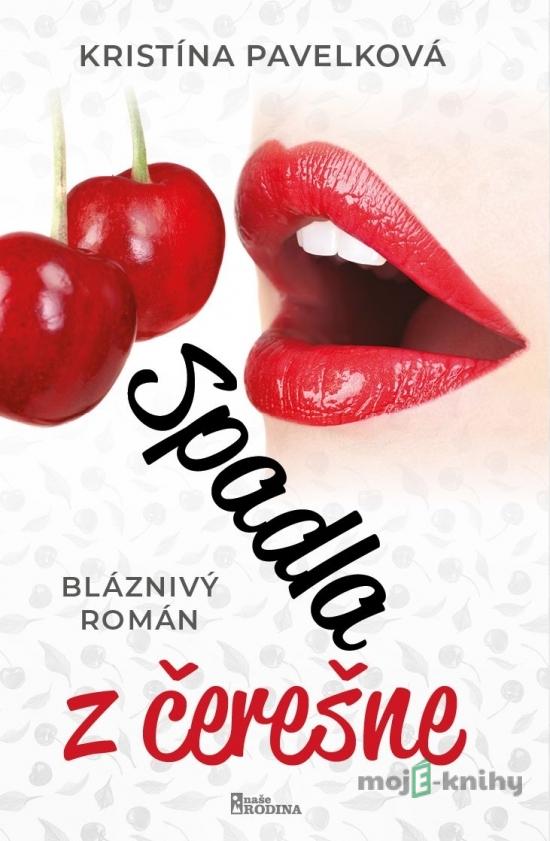 Spadla z čerešne - Kristína Pavelková Spadla z čerešne - Kristína Pavelková
