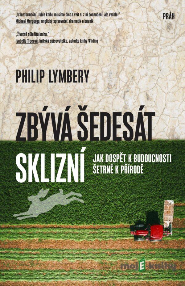 Zbývá šedesát sklizní - Philip Lymbery