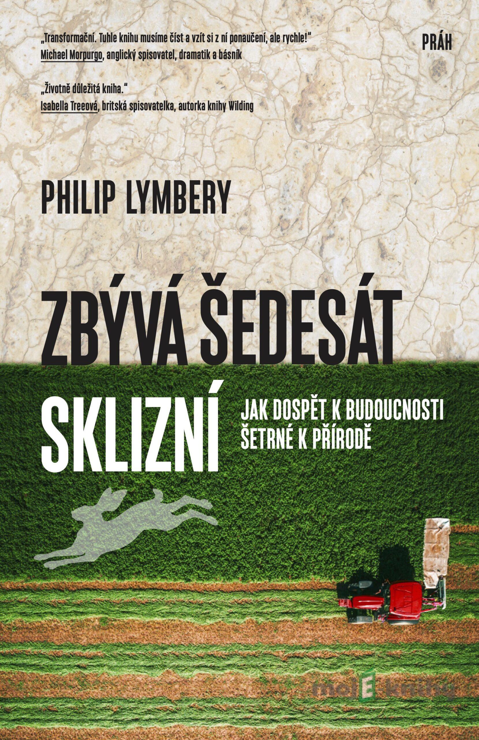 Zbývá šedesát sklizní - Philip Lymbery Zbývá šedesát sklizní - Philip Lymbery