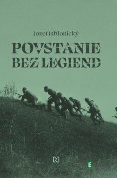 Povstanie bez legiend - Jozef Jablonický