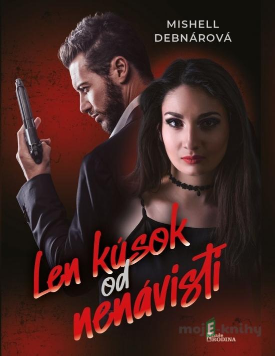 Len kúsok od nenávisti - Mishell Debnarová Len kúsok od nenávisti - Mishell Debnarová