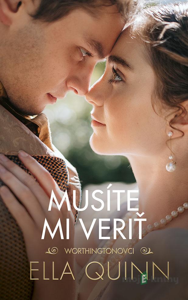 Musíte mi veriť - Ella Quinn Musíte mi veriť - Ella Quinn