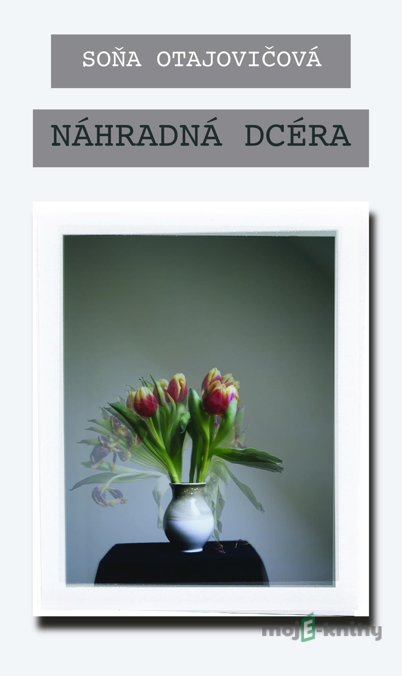 Náhradná dcéra - Soňa Otajovičová Náhradná dcéra - Soňa Otajovičová