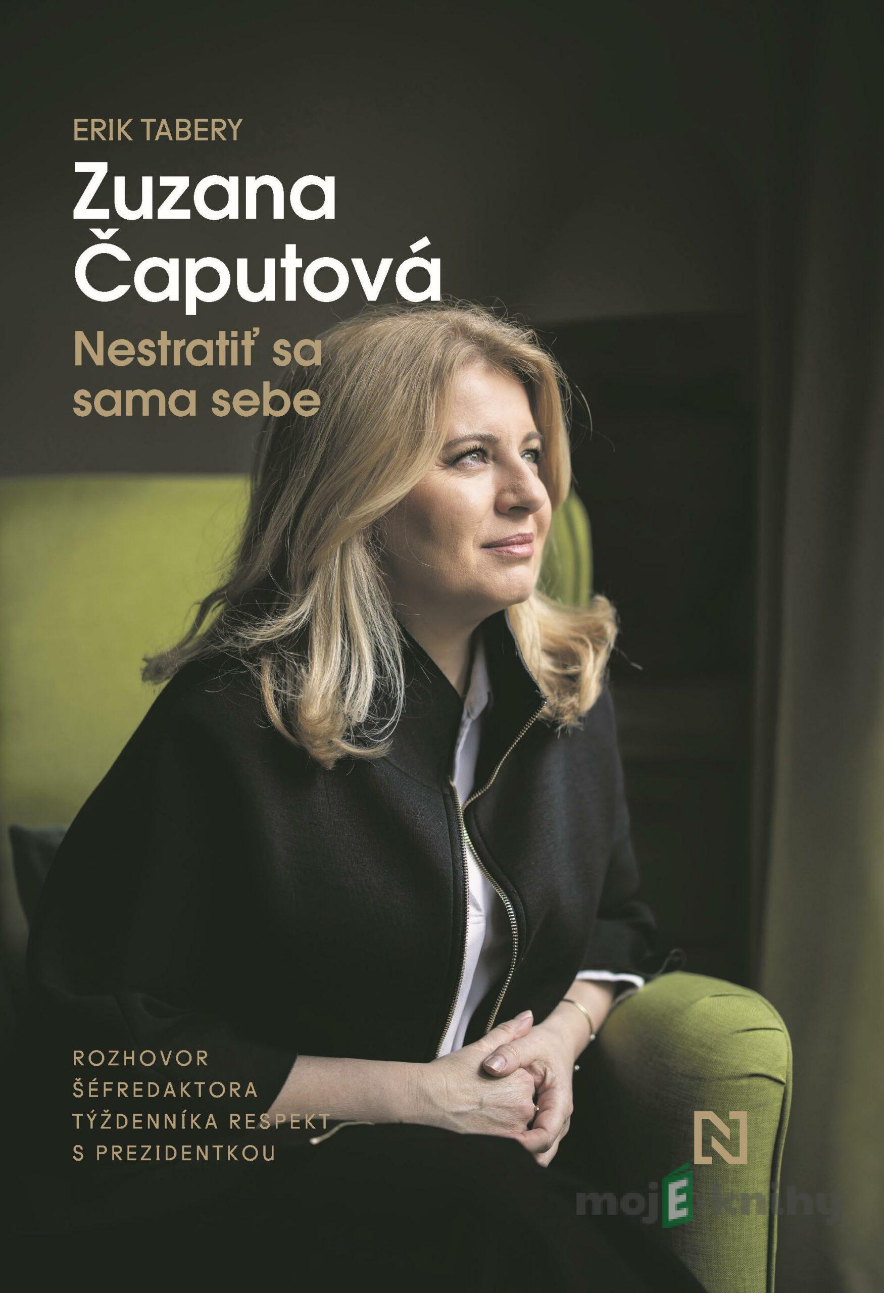 Nestratiť sa sama sebe - Erik Tabery, Zuzana Čaputová Nestratiť sa sama sebe - Erik Tabery, Zuzana Čaputová