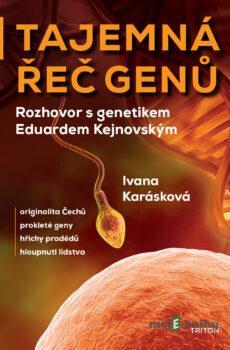 Tajemná řeč genů - Rozhovor s genetikem Eduardem Kejnovským - Ivana Karásková