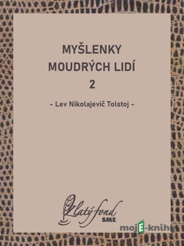 Myšlenky moudrých lidí 2 - Lev Nikolajevič Tolstoj