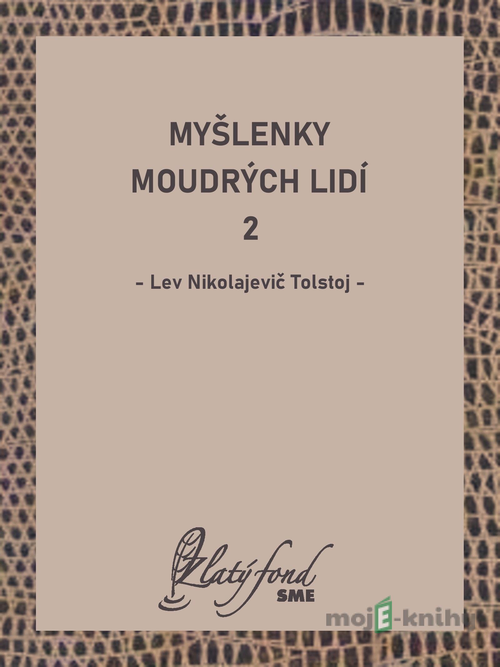 Myšlenky moudrých lidí 2 - Lev Nikolajevič Tolstoj Myšlenky moudrých lidí 2 - Lev Nikolajevič Tolstoj