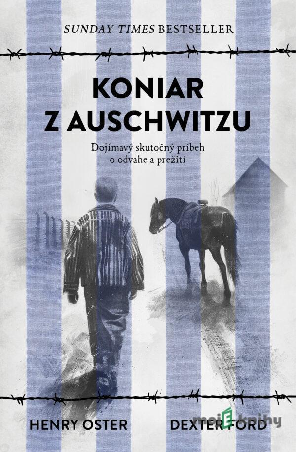 Koniar z Auschwitzu - Dexter Ford a Henry Oster