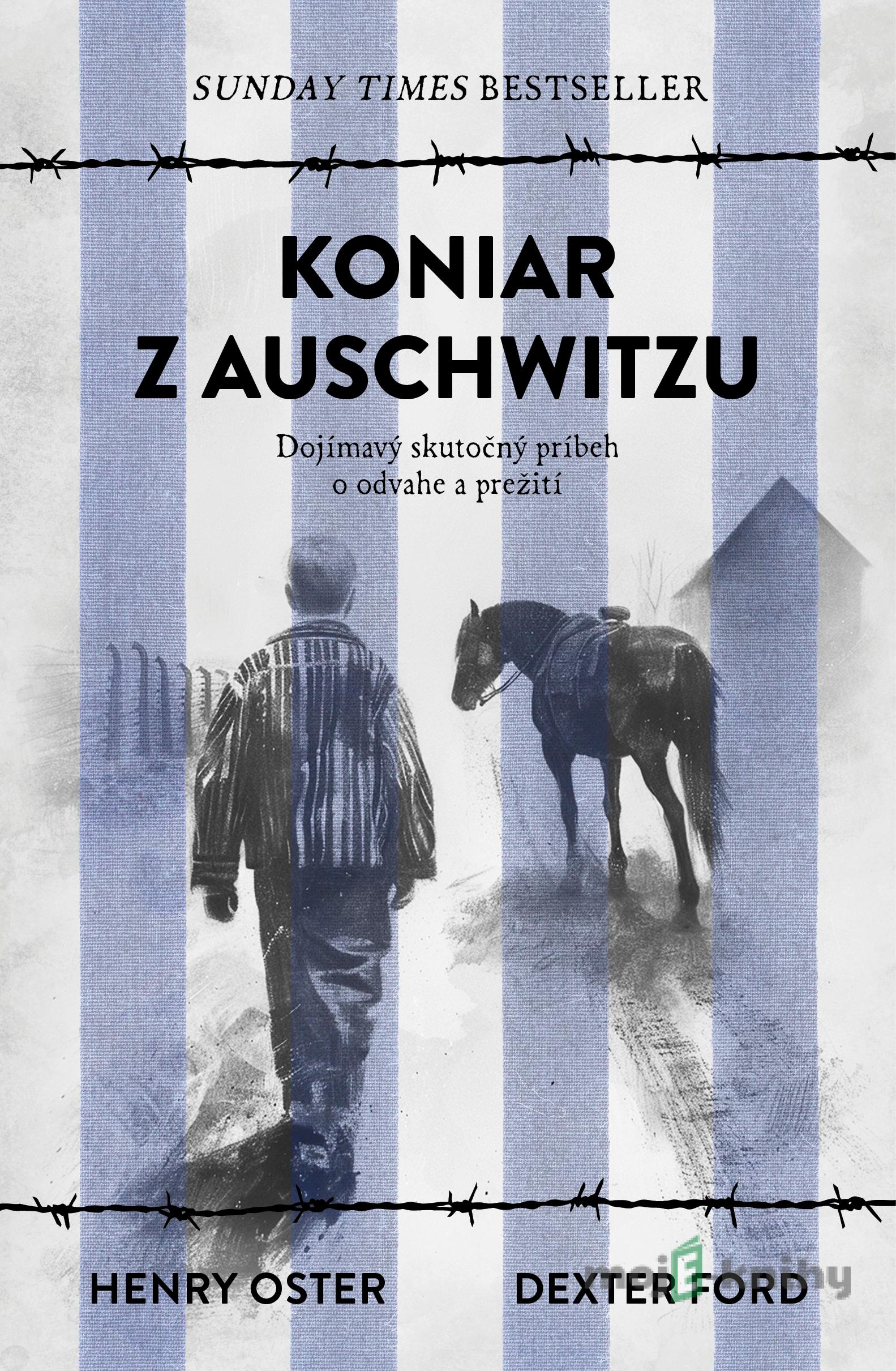 Koniar z Auschwitzu - Dexter Ford a Henry Oster Koniar z Auschwitzu - Dexter Ford a Henry Oster