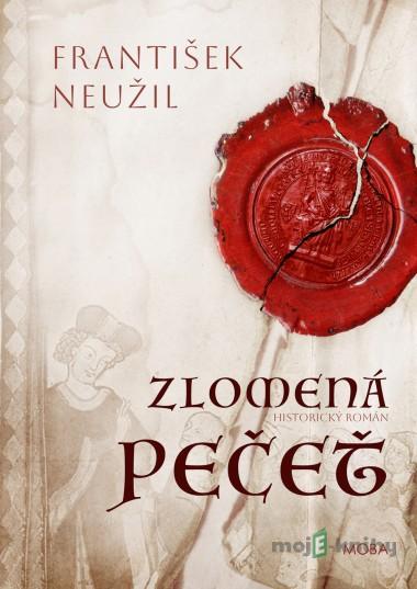 Zlomená pečet - František Neužil Zlomená pečet - František Neužil