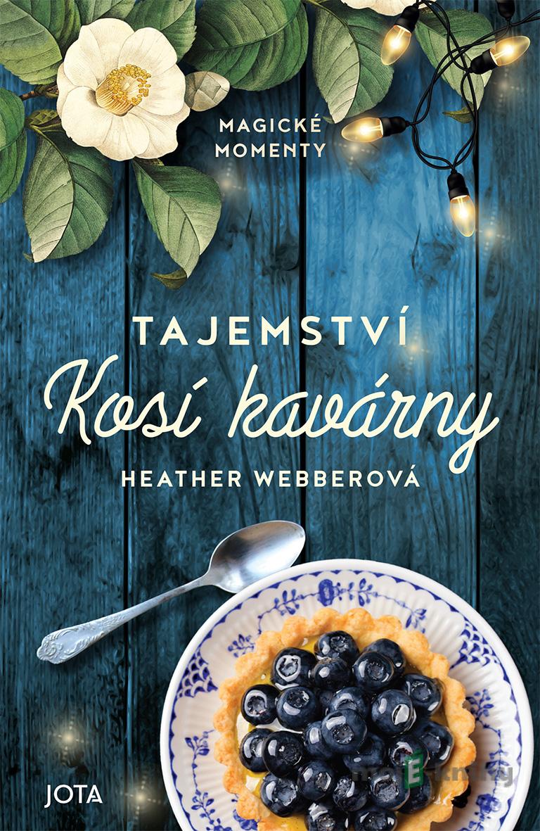 Tajemství Kosí kavárny - Heather Webber Tajemství Kosí kavárny - Heather Webber