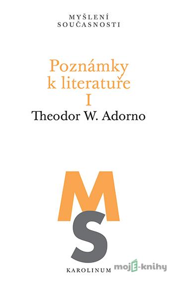 Poznámky k literatuře I - Theodore W. Adorno Poznámky k literatuře I - Theodore W. Adorno