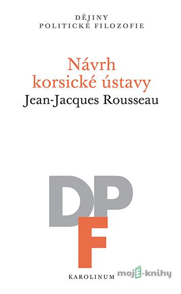 Návrh korsické ústavy - Jean-Jacques Rousseau Návrh korsické ústavy - Jean-Jacques Rousseau