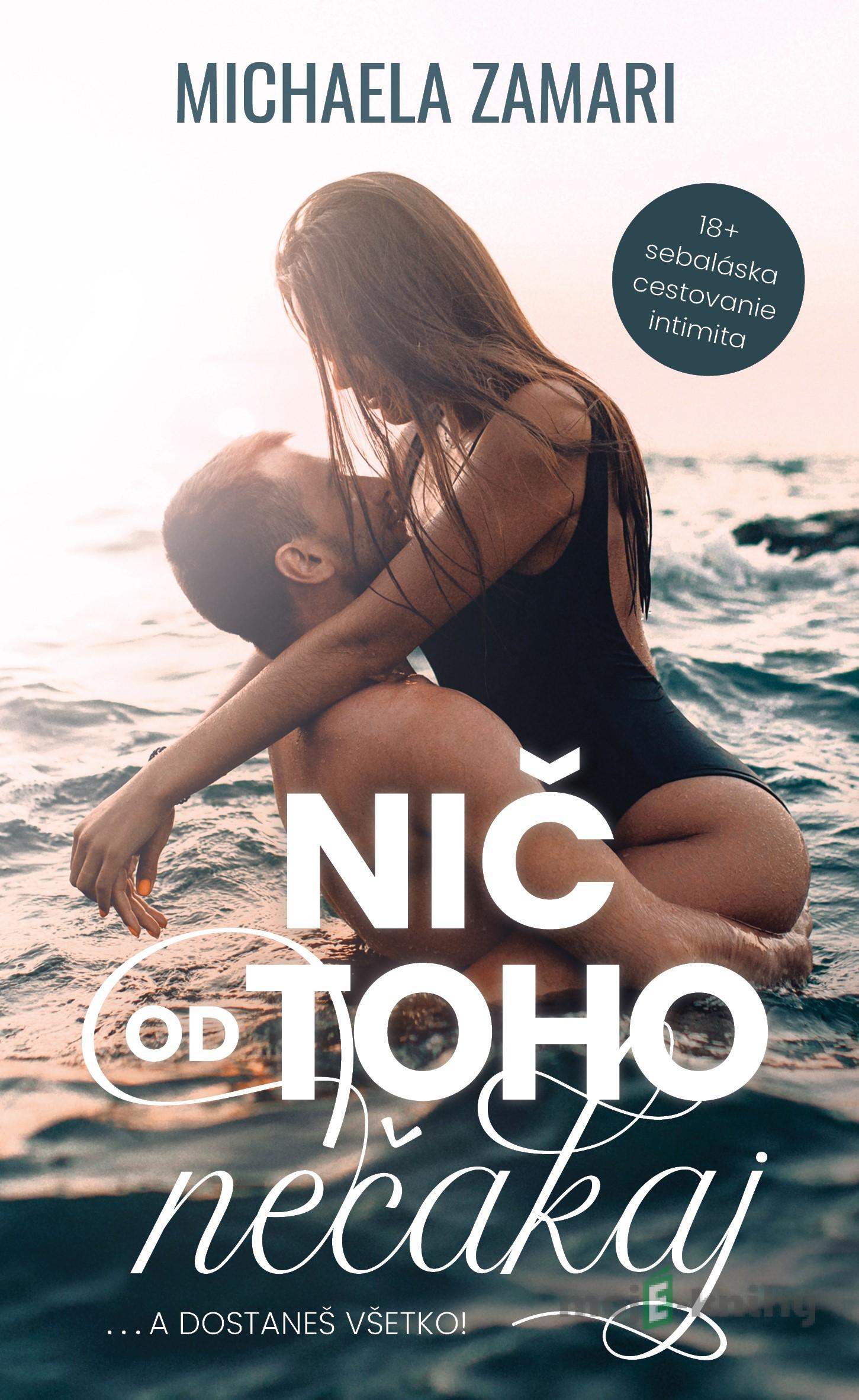 Nič od toho nečakaj... a dostaneš všetko! - Michaela Zamari Nič od toho nečakaj... a dostaneš všetko! - Michaela Zamari