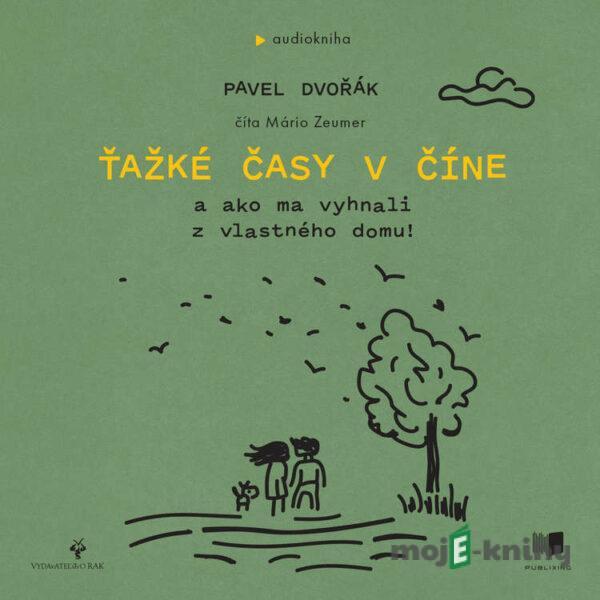 Ťažké časy v Číne - Pavel Dvořák ml.