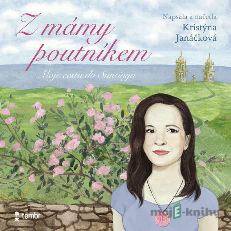 Z mámy poutníkem - Kristýna Janáčková Z mámy poutníkem - Kristýna Janáčková
