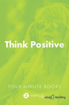 Think Positive - Randy Pausch,Jeffrey Zaslow,David J. Schwartz,Rhonda Byrne,Norman Vincent Peale,Martin Seligman