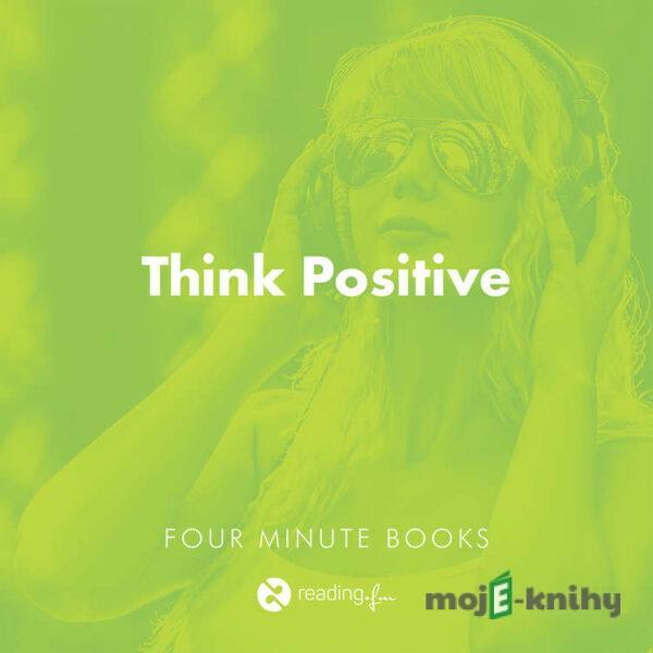 Think Positive - Randy Pausch,Jeffrey Zaslow,David J. Schwartz,Rhonda Byrne,Norman Vincent Peale,Martin Seligman