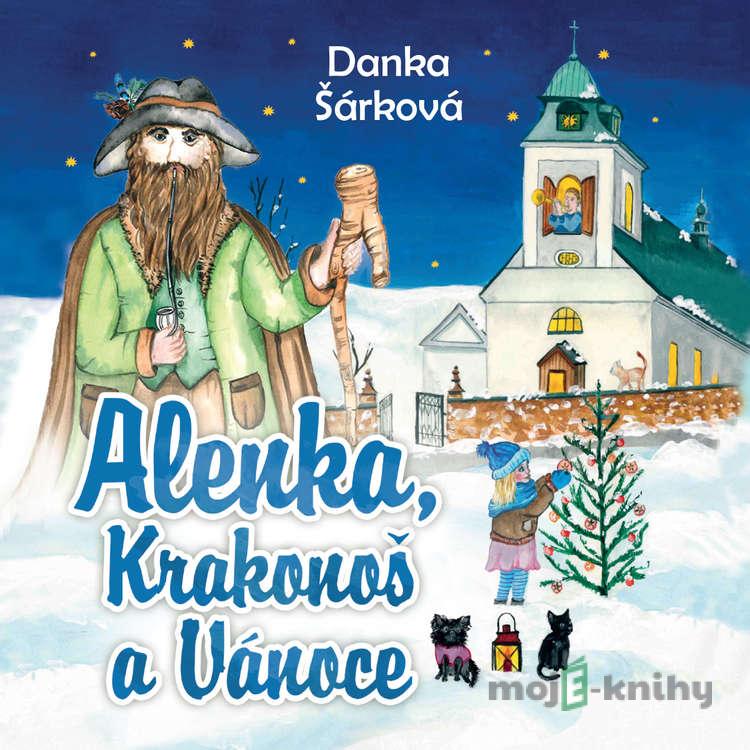 Alenka, Krakonoš a Vánoce - Danka Šárková Alenka, Krakonoš a Vánoce - Danka Šárková