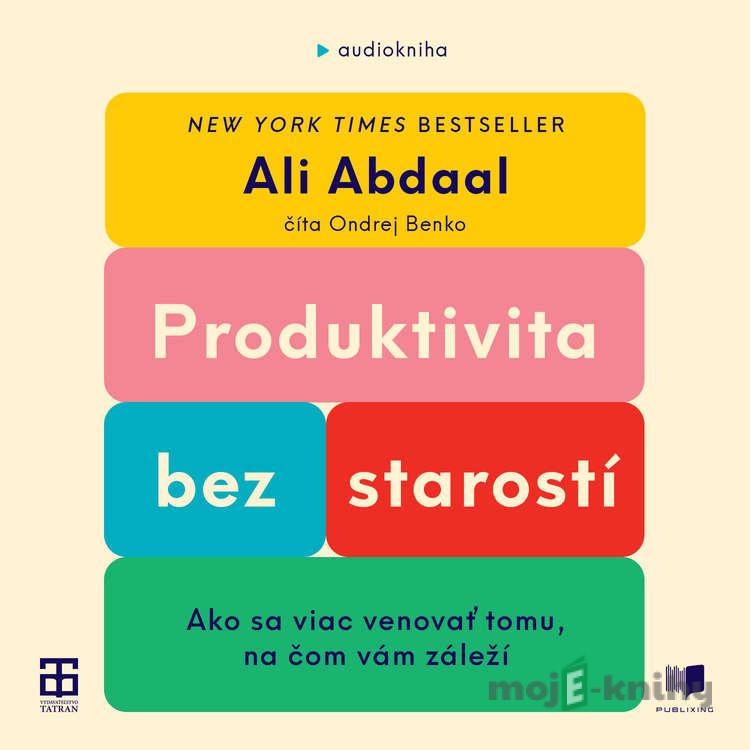 Produktivita bez starostí - Ali Abdaal Produktivita bez starostí - Ali Abdaal