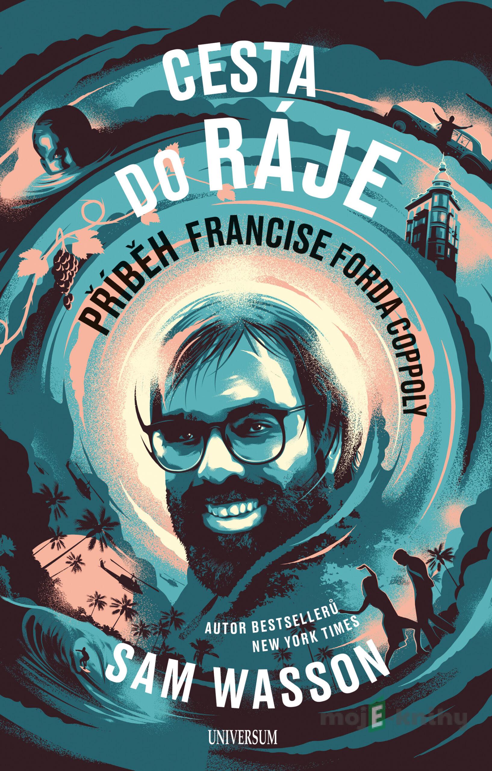 Cesta do ráje - Příběh Francise Forda Coppoly - Sam Wasson Cesta do ráje - Příběh Francise Forda Coppoly - Sam Wasson