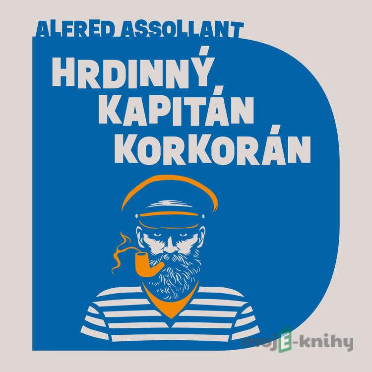 Hrdinný kapitán Korkorán - Alfred Assollant Hrdinný kapitán Korkorán - Alfred Assollant