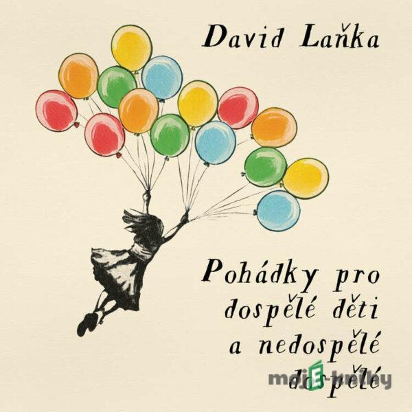 Pohádky pro dospělé děti a nedospělé dospělé - David Laňka