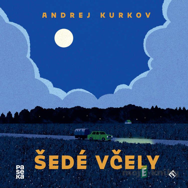 Šedé včely - Andrej Kurkov Šedé včely - Andrej Kurkov