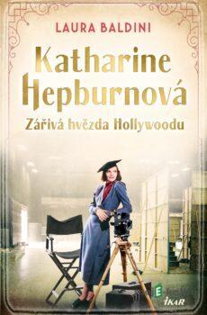 Katharine Hepburnová – Zářivá hvězda - Laura Baldini