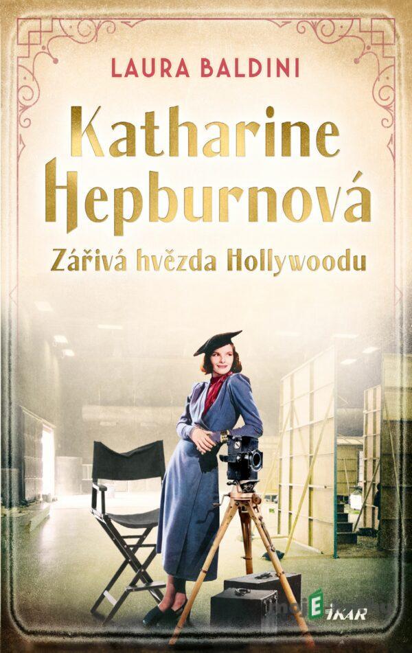 Katharine Hepburnová – Zářivá hvězda - Laura Baldini