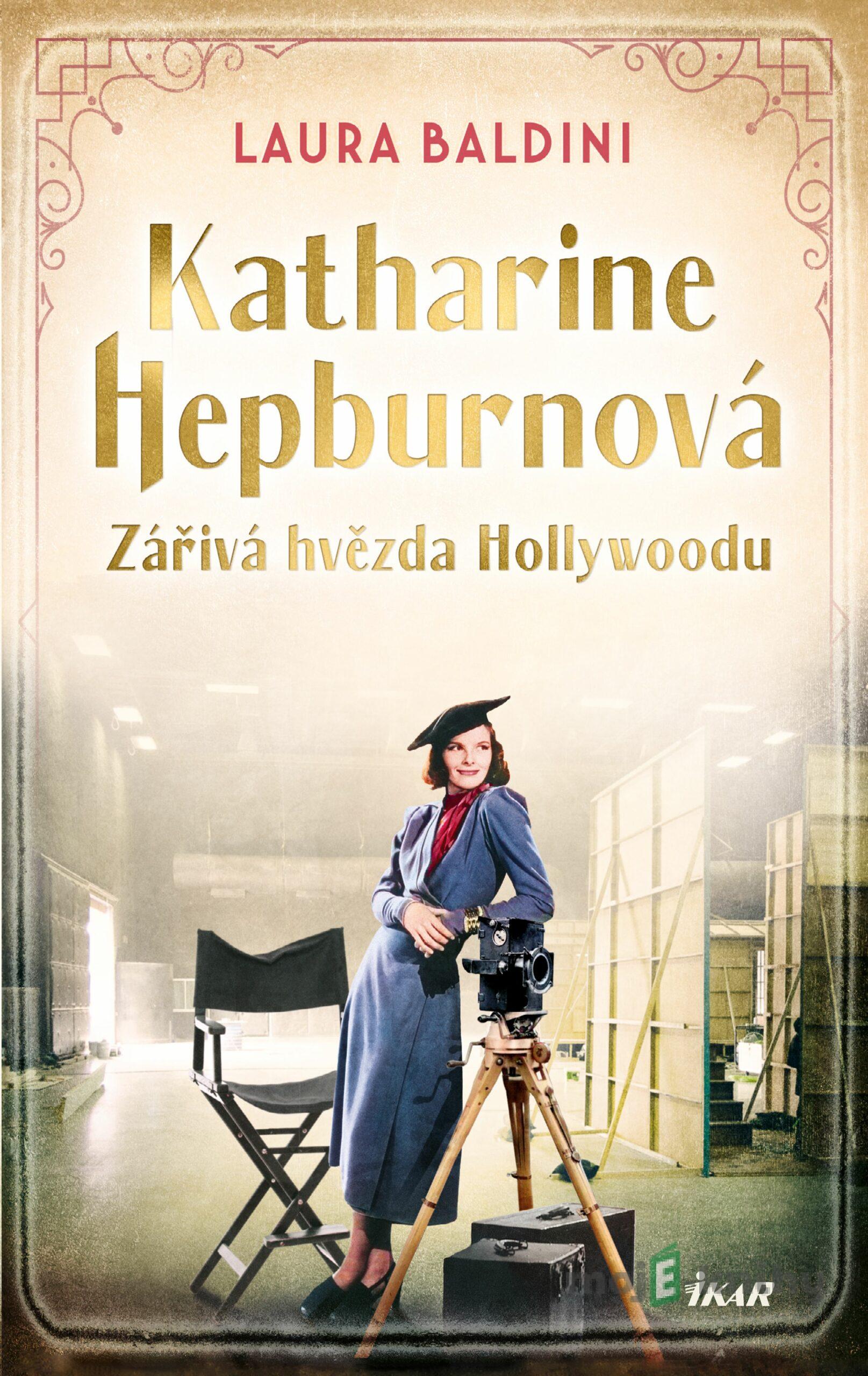 Katharine Hepburnová – Zářivá hvězda - Laura Baldini Katharine Hepburnová – Zářivá hvězda - Laura Baldini