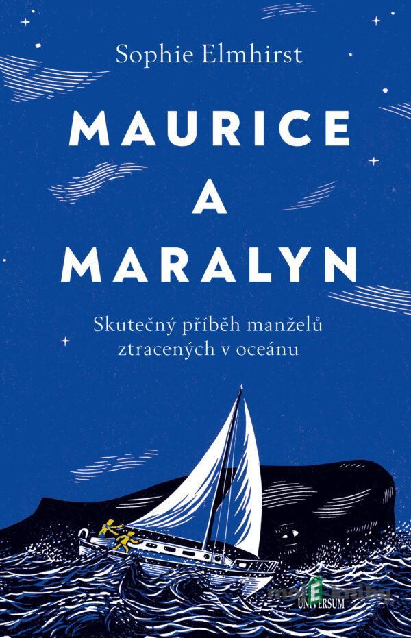 Maurice a Maralyn. Skutečný příběh manželů ztracených v oceánu - Sophie Elmhirst