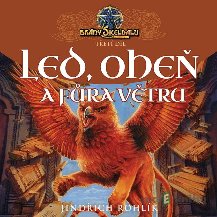 Led, oheň a fůra větru - Jindřich Rohlík Led, oheň a fůra větru - Jindřich Rohlík