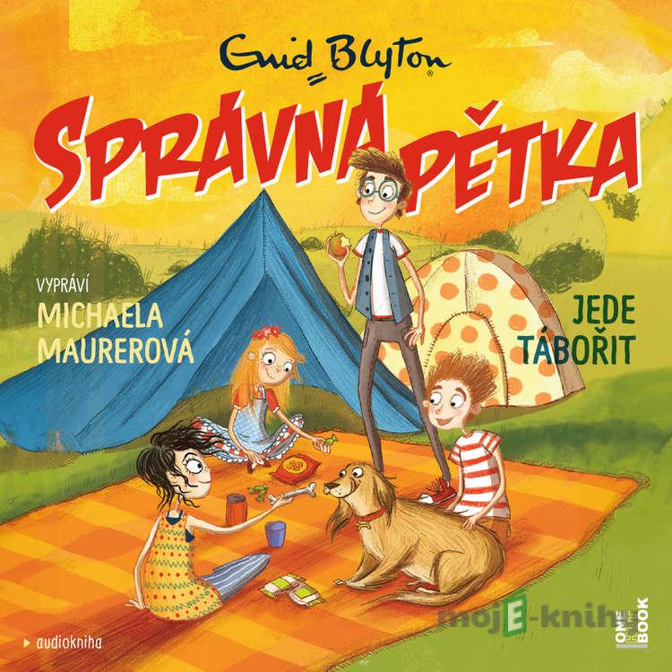 SPRÁVNÁ PĚTKA jede tábořit - Enid Blytonová SPRÁVNÁ PĚTKA jede tábořit - Enid Blytonová