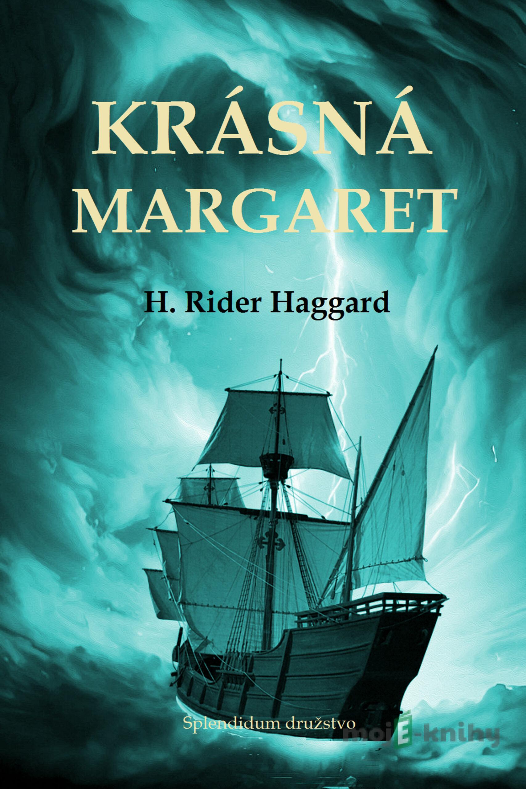 Krásná Margaret - Henry Rider Haggard Krásná Margaret - Henry Rider Haggard