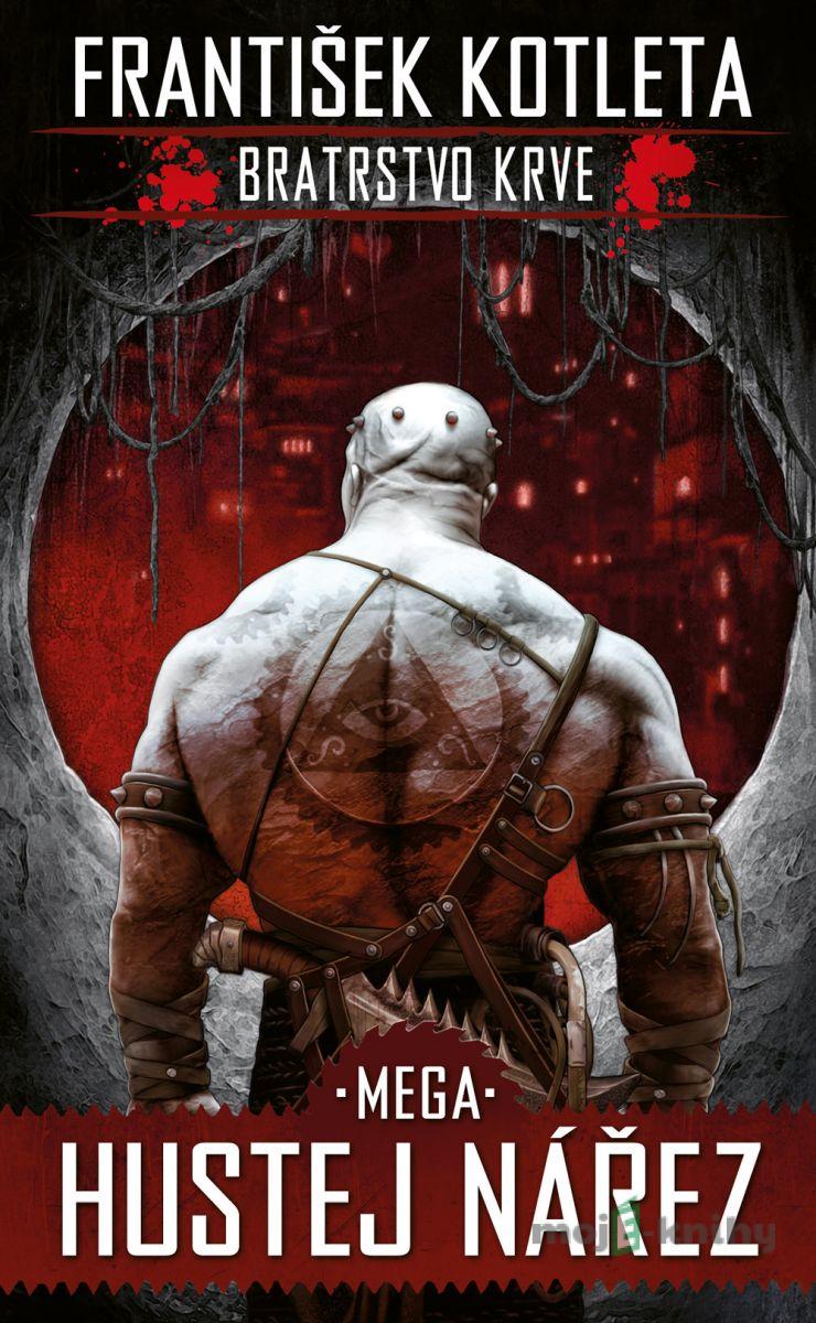 Bratrstvo krve: Mega hustej nářez - František Kotleta Bratrstvo krve: Mega hustej nářez - František Kotleta