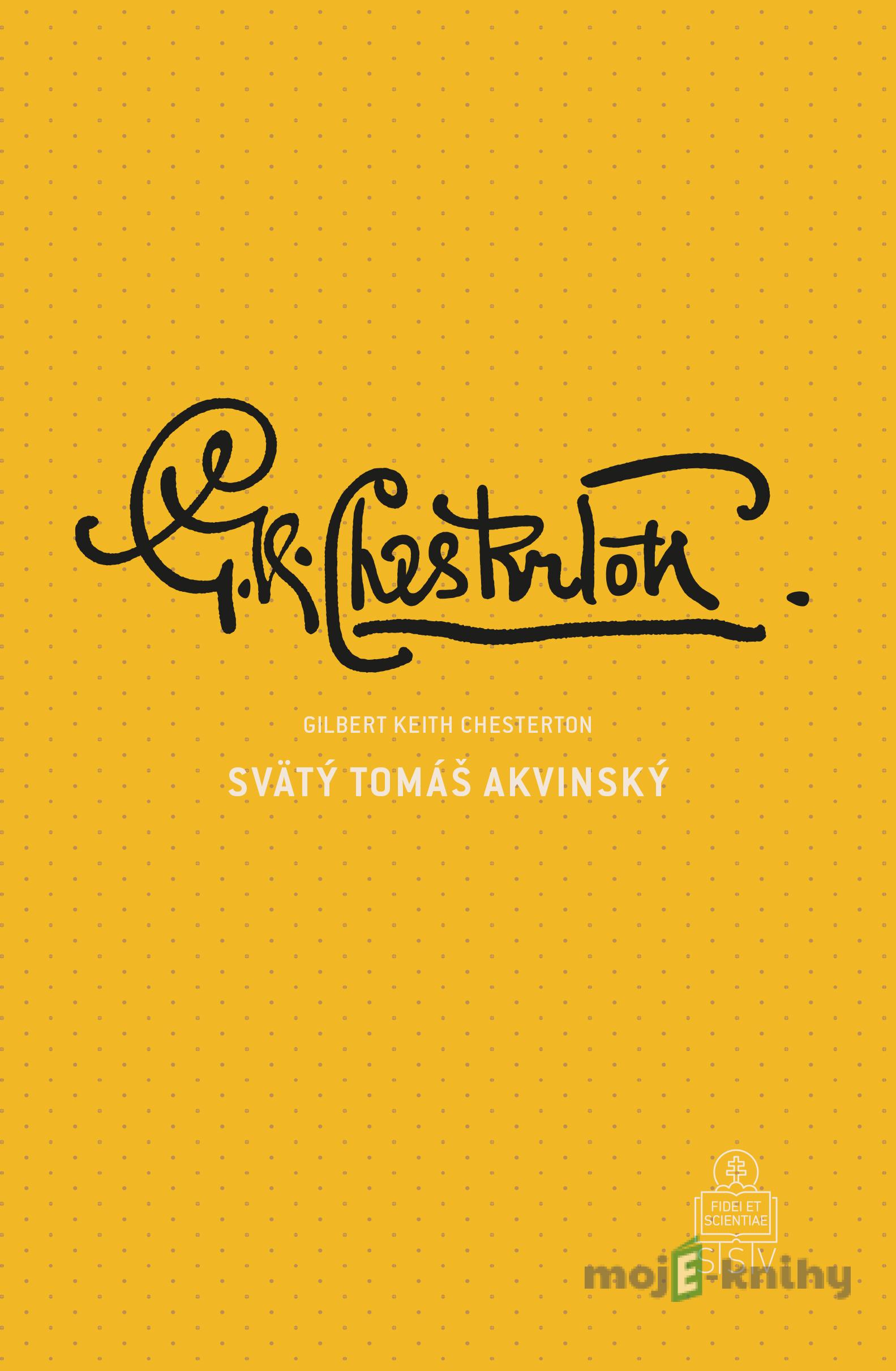 Svätý Tomáš Akvinský - Gilbert Keith Chesterton Svätý Tomáš Akvinský - Gilbert Keith Chesterton