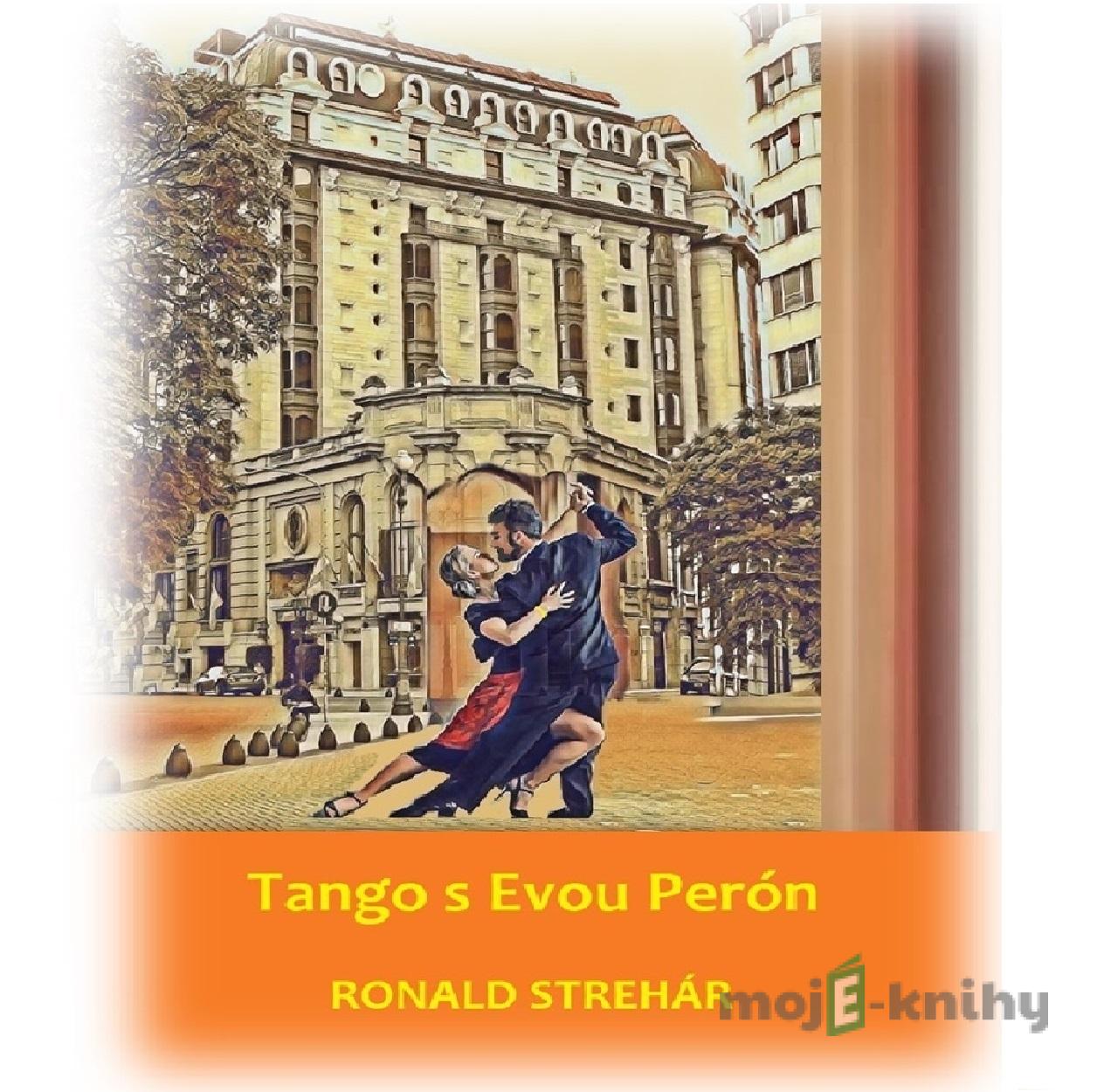 Tango s Evou Perón - Ronald Strehár Tango s Evou Perón - Ronald Strehár