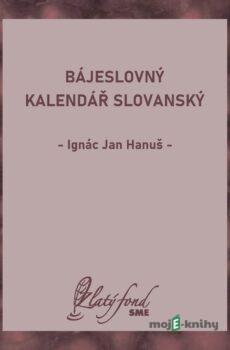 Bájeslovný kalendář slovanský - Ignác Jan Hanuš