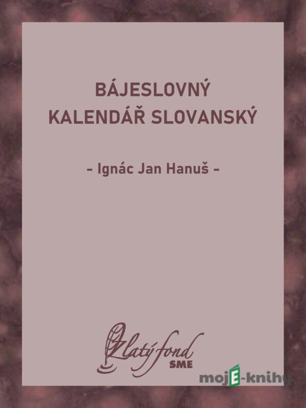 Bájeslovný kalendář slovanský - Ignác Jan Hanuš