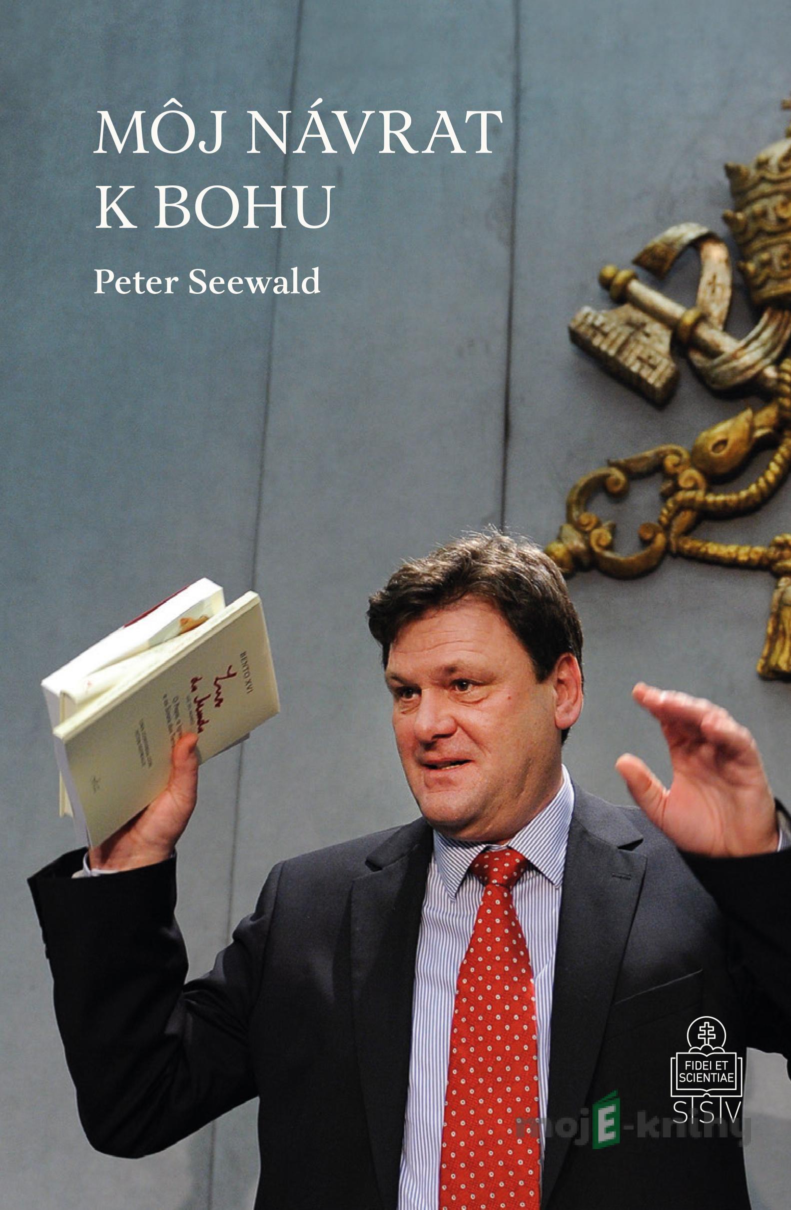 Môj návrat k Bohu - Peter Seewald Môj návrat k Bohu - Peter Seewald