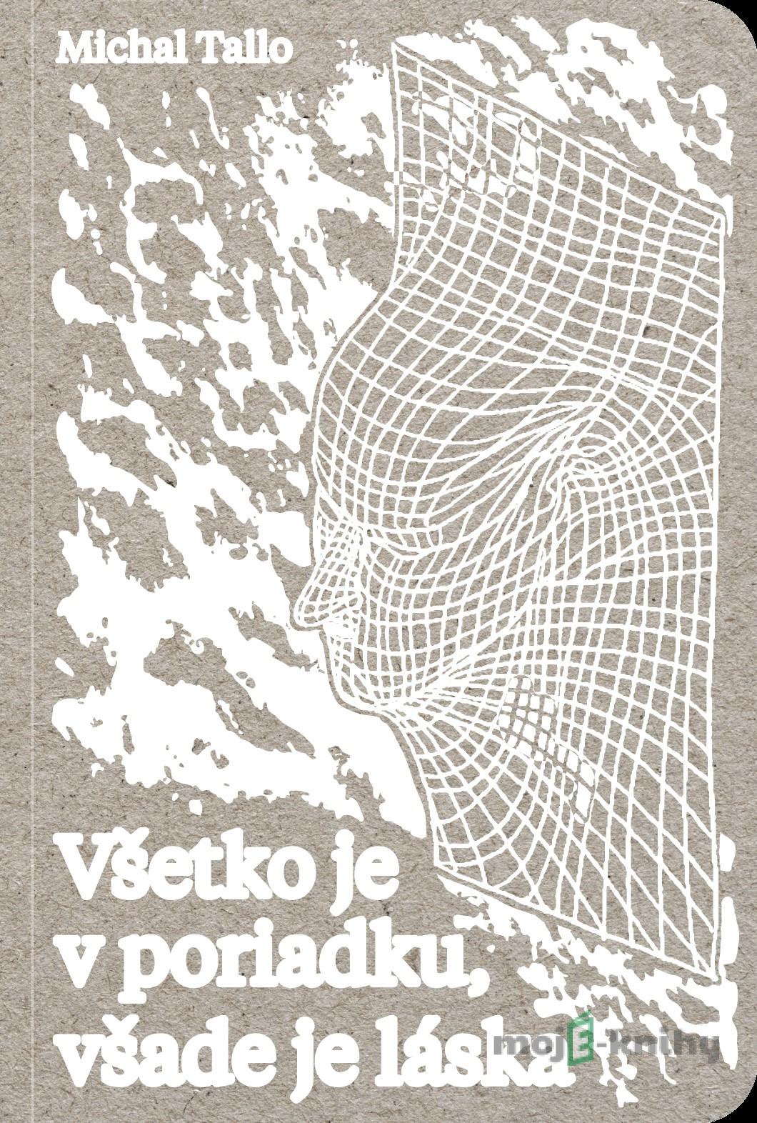 Všetko je v poriadku, všade je láska - Michal Tallo Všetko je v poriadku, všade je láska - Michal Tallo