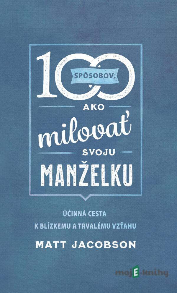 100 spôsobov ako milovať svoju manželku - Matt Jacobson