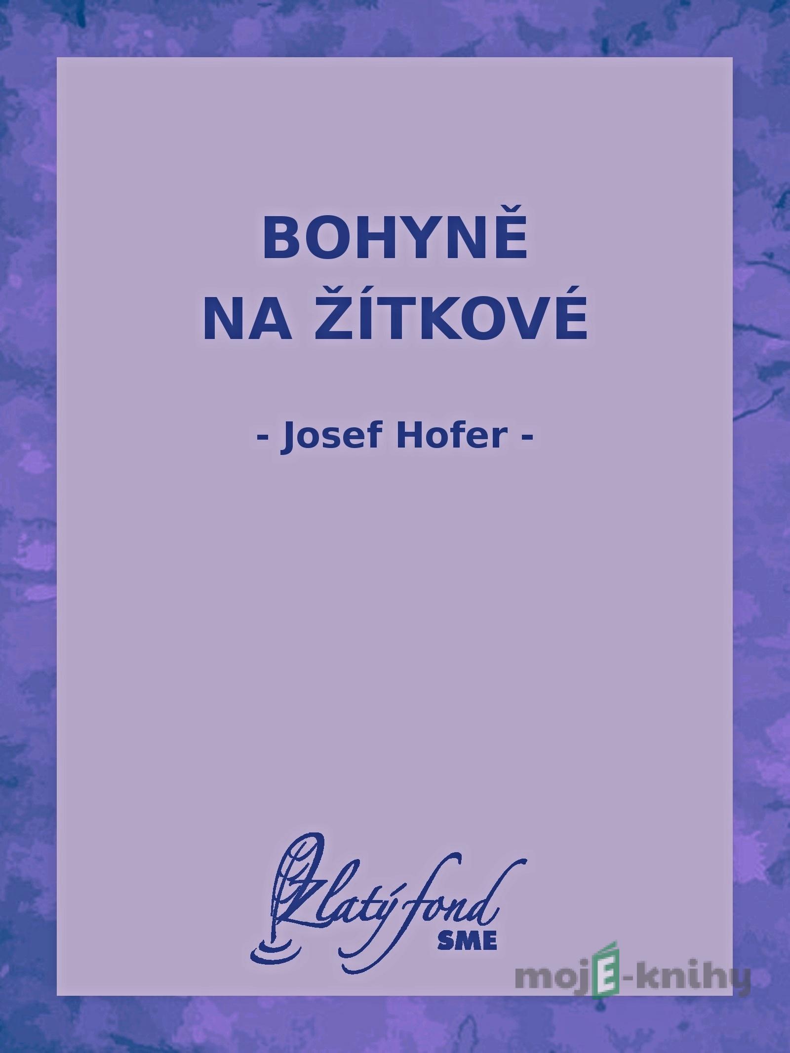 Bohyně na Žítkové - Josef Hofer Bohyně na Žítkové - Josef Hofer