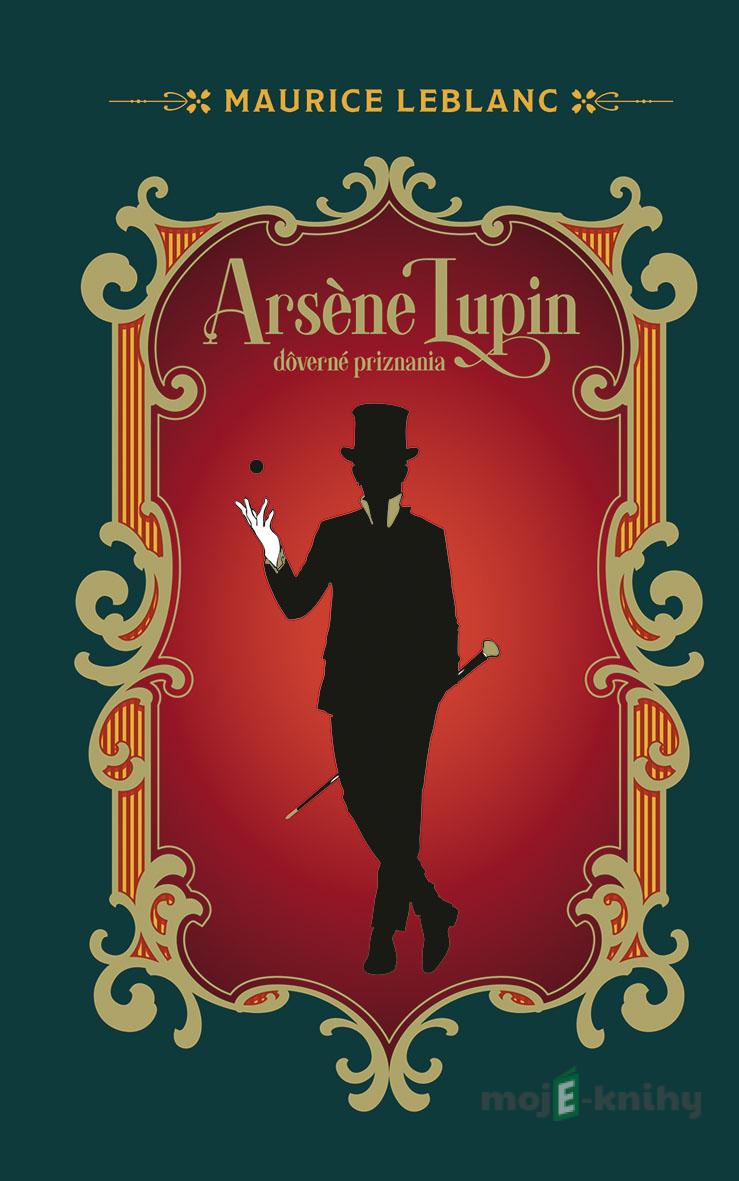 Arsene Lupin, Dôverné priznania - Maurice Leblanc Arsene Lupin, Dôverné priznania - Maurice Leblanc