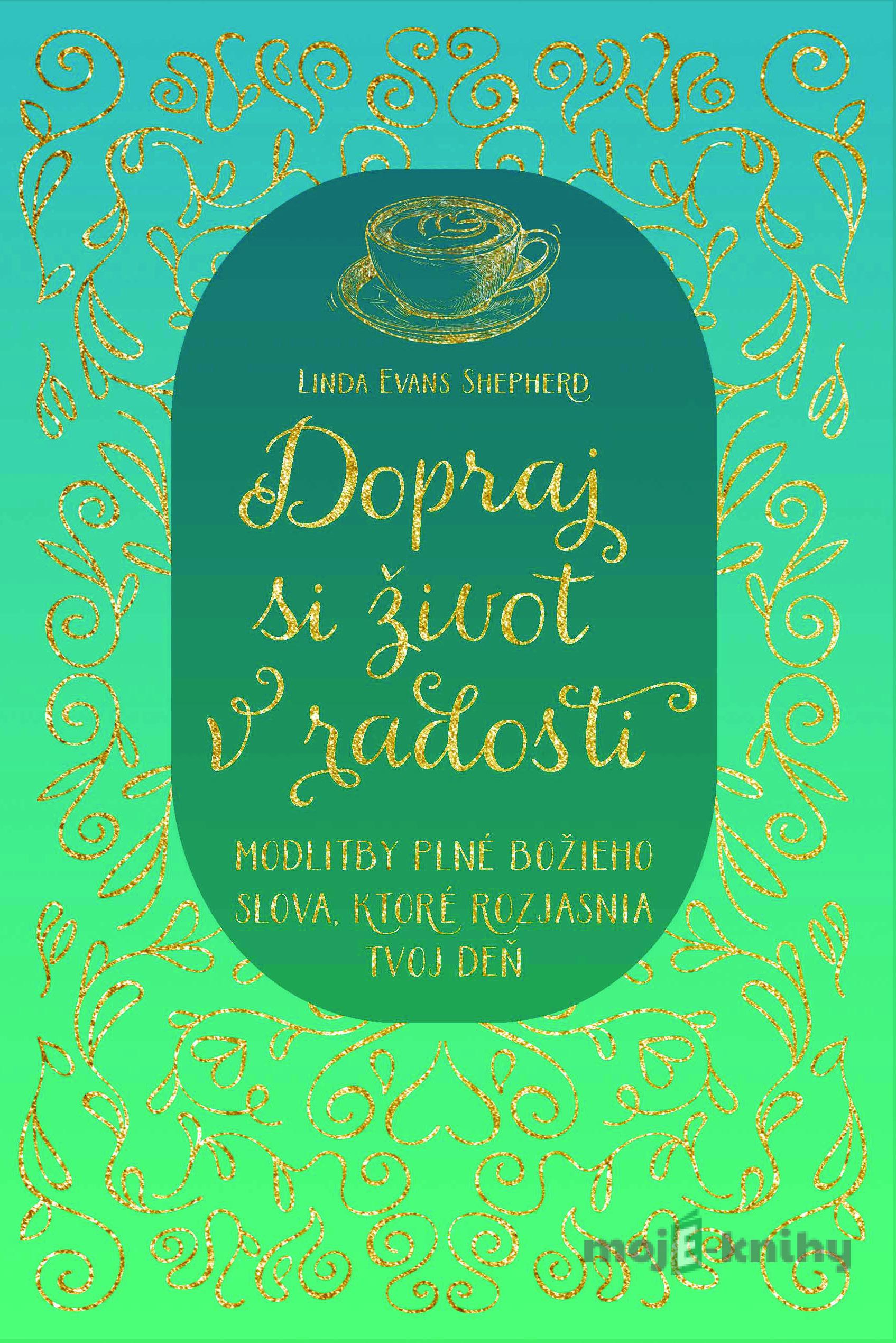 Dopraj si život v radosti - Linda Evans Shepherd Dopraj si život v radosti - Linda Evans Shepherd